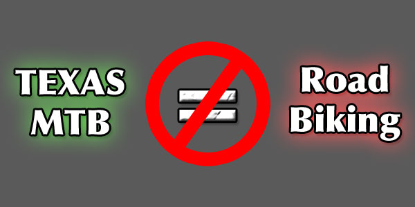 Post image for Texas MTB is Like Road Riding?