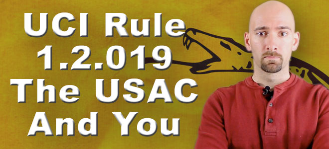 UCI Rule 1.2.019, The USAC and YOU!